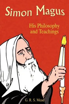 Šimon Mág: jeho filozofie a učení - Simon Magus: His Philosophy and Teachings