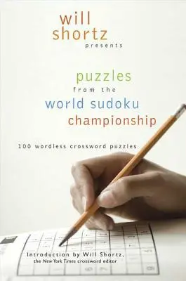 Will Shortz představuje hádanky z mistrovství světa v sudoku: 100 křížovek beze slov - Will Shortz Presents Puzzles from the World Sudoku Championship: 100 Wordless Crossword Puzzles