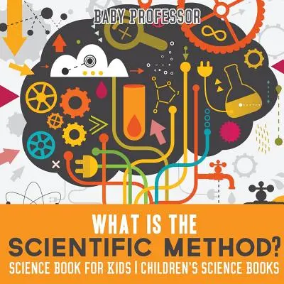 Co je to vědecká metoda? Kniha o vědě pro děti - Dětské knihy o vědě - What is the Scientific Method? Science Book for Kids - Children's Science Books