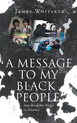 Vzkaz mým černochům - Přestaňte být v Americe negry - A Message to My Black People - Stop Being the Nigga in America