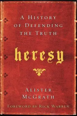 Kacířství: Dějiny obrany pravdy - Heresy: A History of Defending the Truth