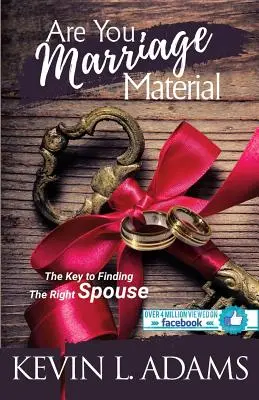 Jste vhodní pro manželství: Klíč k nalezení toho pravého manžela - Are You Marriage Material: The Key To Finding The Right Spouse