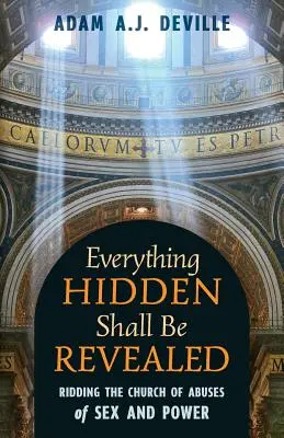 Vše skryté bude odhaleno: Zbavit církev zneužívání sexu a moci - Everything Hidden Shall Be Revealed: Ridding the Church of Abuses of Sex and Power