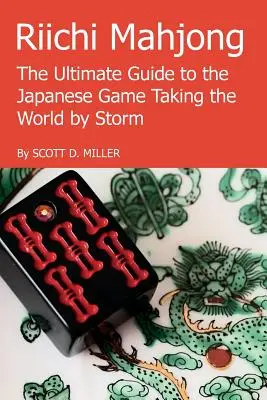 Riichi Mahjong: Příručka k japonské hře, která vzala svět útokem - Riichi Mahjong: The Ultimate Guide to the Japanese Game Taking the World By Storm
