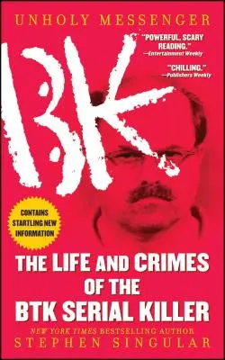 Nesvatý posel: Život a zločiny sériového vraha z Btk - Unholy Messenger: The Life and Crimes of the Btk Serial Killer