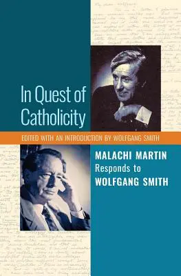 Při hledání katolicity: Malachi Martin odpovídá Wolfgangu Smithovi - In Quest of Catholicity: Malachi Martin Responds to Wolfgang Smith