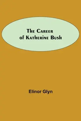 Kariéra Katherine Bushové - The Career Of Katherine Bush
