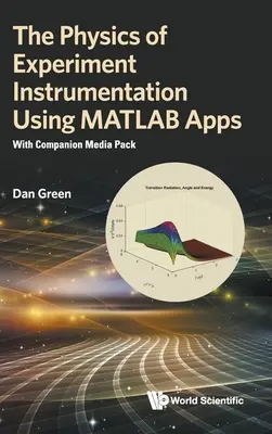 Physics of Experiment Instrumentation Using MATLAB Apps, The: S doprovodným mediálním balíčkem (Companion Media Pack) - Physics of Experiment Instrumentation Using MATLAB Apps, The: With Companion Media Pack
