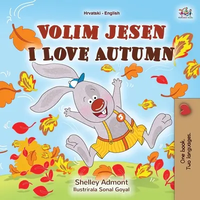 I love autumn (chorvatská anglická dvojjazyčná kniha pro děti) - I Love Autumn (Croatian English Bilingual Book for Kids)