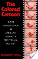 Barevná karikatura: Kreslený film: černošská prezentace v amerických krátkých animovaných filmech v letech 1907-1954 - The Colored Cartoon: Black Presentation in American Animated Short Films, 1907-1954