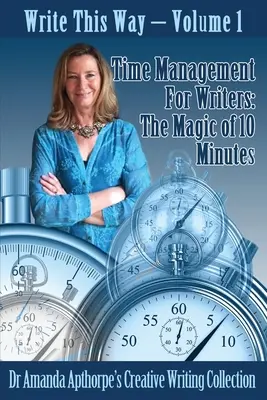 Time management pro spisovatele: Kouzlo deseti minut - Time Management for Writers: The Magic Of 10 Minutes