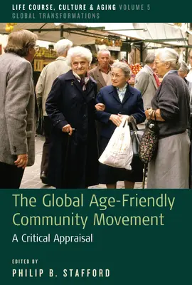 Globální hnutí komunit přátelských ke stáří: Kritické zhodnocení - The Global Age-Friendly Community Movement: A Critical Appraisal