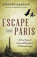 Útěk z Paříže: Pravdivý příběh o lásce a odporu ve válečné Francii - Escape from Paris: A True Story of Love and Resistance in Wartime France