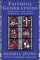 Věrné generace: Rasa a nové asijsko-americké církve - Faithful Generations: Race and New Asian American Churches
