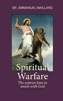 Duchovní boj: Duchovní cesta: Expresní cesta ke spojení s Bohem - Spiritual Warfare: The Express Lane to Union With God