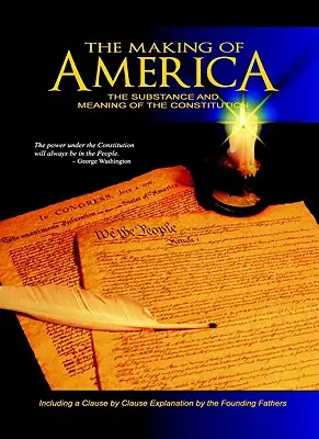 Vytváření Ameriky: Podstata a smysl ústavy - The Making of America: The Substance and Meaning of the Constitution