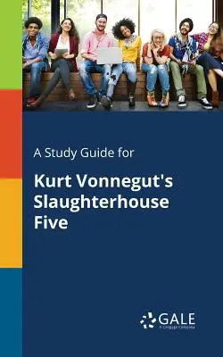 Studijní příručka k románu Kurta Vonneguta Jatka číslo pět - A Study Guide for Kurt Vonnegut's Slaughterhouse Five