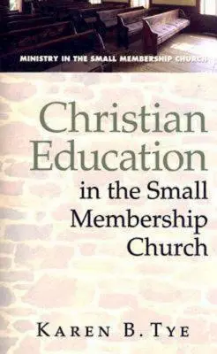 Křesťanská výchova v církvi s malým počtem členů - Christian Education in the Small Membership Church