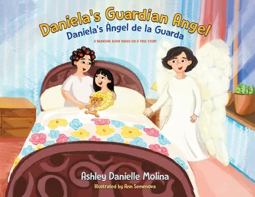 Danielin anděl strážný / Daniela's ngel de la Guarda: Dvojjazyčná kniha podle skutečného příběhu / A Bilingual Book Based on True Story - Daniela's Guardian Angel / Daniela's ngel de la Guarda: A Bilingual Book Based on a True Story