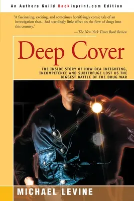 Hluboké krytí: Jak nám boj s DEA, neschopnost a úskoky prohrály největší bitvu v drogové válce: Příběh zevnitř DEA - Deep Cover: The Inside Story of How DEA Infighting, Incompetence, and Subterfuge Lost Us the Biggest Battle of the Drug War