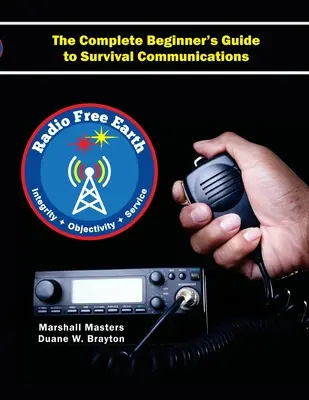 Rádio Svobodná Země: Kompletní průvodce začátečníka komunikací pro přežití (Paperback) - Radio Free Earth: The Complete Beginner's Guide to Survival Communications (Paperback)