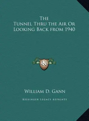 Vzdušný tunel aneb ohlédnutí za rokem 1940 - The Tunnel Thru the Air Or Looking Back from 1940