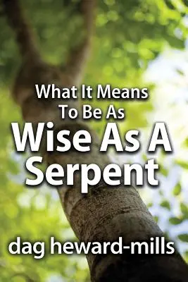 Co znamená být moudrý jako had - What It Means to Be as Wise as a Serpent