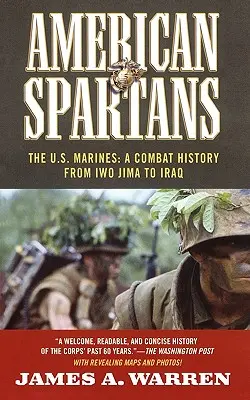 American Spartans: Americká námořní pěchota: Mariňáci: bojová historie z Iwo Jimy - American Spartans: The U.S. Marines: A Combat History from Iwo Jima