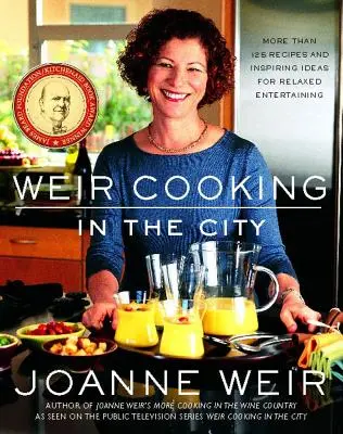 Weir Cooking in the City (Vaření ve městě): Více než 125 receptů a inspirativních nápadů pro pohodu a odpočinek. - Weir Cooking in the City: More Than 125 Recipes and Inspiring Ideas for Rela
