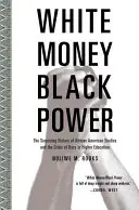 White Money/Black Power: The Surprising History of African American Studies and the Crisis of Race in Higher Education (Bílé peníze/černá moc: Překvapivá historie afroamerických studií a krize rasy ve vysokém školství) - White Money/Black Power: The Surprising History of African American Studies and the Crisis of Race in Higher Education