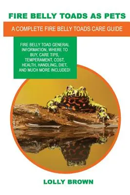 Ropuchy ohnivé jako domácí mazlíčci: Ropucha ohnivá obecné informace, kde koupit, tipy pro péči, temperament, náklady, zdraví, manipulace, strava a mnoho dalšího. - Fire Belly Toads as Pets: Fire Belly Toad general information, where to buy, care tips, temperament, cost, health, handling, diet, and much more