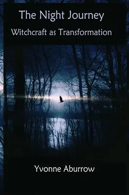 Noční cesta: Čarodějnictví jako transformace - The Night Journey: Witchcraft as transformation