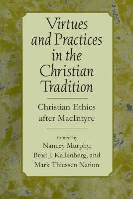 Ctnosti a praxe v křesťanské tradici: Křesťanská etika po MacIntyrovi - Virtues and Practices in the Christian Tradition: Christian Ethics After MacIntyre