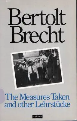 Přijatá opatření a jiné lehrstucke - The Measures Taken and Other Lehrstucke