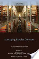 Zvládání bipolární poruchy: Kognitivně-behaviorální přístup Pracovní sešit - Managing Bipolar Disorder: A Cognitive-Behavioral Approach Workbook