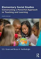 Společenské vědy pro základní školy: Konstruování účinného přístupu k výuce a učení: učebnice pro učitele sociálních věd. - Elementary Social Studies: Constructing a Powerful Approach to Teaching and Learning