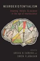 Neuroexistencialismus: Vědecké poznatky o smyslu, morálce a účelu ve věku neurovědy: příručka pro učitele psychologie: smysl, morálka a účel ve věku neurovědy - Neuroexistentialism: Meaning, Morals, and Purpose in the Age of Neuroscience
