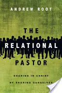Vztahový pastor: Sdílení v Kristu prostřednictvím sdílení sebe sama - The Relational Pastor: Sharing in Christ by Sharing Ourselves