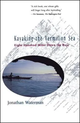 Kajakování ve Vermilionově moři: Osm set mil po řece Baja: první vydání. - Kayaking the Vermilion Sea: Eight Hundred Miles Down the Baja