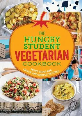 Hladový student vegetarián: Více než 200 rychlých a jednoduchých receptů - The Hungry Student Vegetarian: More Than 200 Quick and Simple Recipes