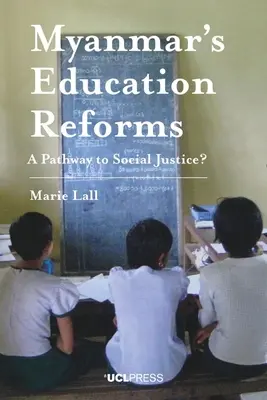 Reformy vzdělávání v Myanmaru: Cesta k sociální spravedlnosti? - Myanmar's Education Reforms: A Pathway to Social Justice?