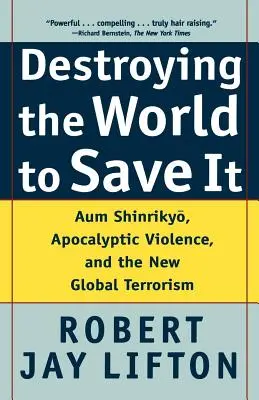 Ničení světa pro jeho záchranu: Aum Shinrikyo, apokalyptické násilí a nový globální terorismus. - Destroying the World to Save It: Aum Shinrikyo, Apocalyptic Violence, and the New Global Terrorism