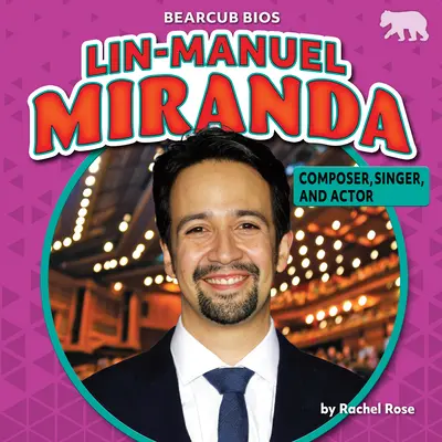 Lin-Manuel Miranda: Miranda Miranda: skladatel, zpěvák a herec - Lin-Manuel Miranda: Composer, Singer, and Actor