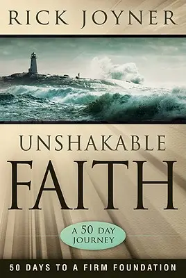 Neochvějná víra: 50 dní k pevnému základu - Unshakable Faith: 50 Days to a Firm Foundation