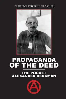 Propaganda činu: Kapesní Alexander Berkman - Propaganda of the Deed: The Pocket Alexander Berkman