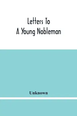 Dopisy mladému šlechtici - Letters To A Young Nobleman