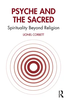 Psychika a posvátno: Spiritualita mimo náboženství - Psyche and the Sacred: Spirituality Beyond Religion