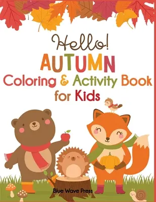 Ahoj, podzime, omalovánky a aktivity pro děti - Hello Autumn Coloring & Activity Book for Kids
