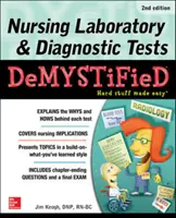 Ošetřovatelské laboratorní a diagnostické testy Demystified, druhé vydání - Nursing Laboratory & Diagnostic Tests Demystified, Second Edition