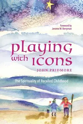 Hra s ikonami: Spiritualita vzpomínek na dětství - Playing with Icons: The Spirituality of Recalled Childhood